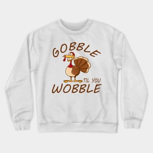 Gobble Til You Wobble Crewneck Sweatshirt